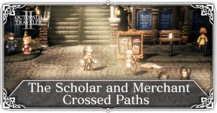 octopath traveler the merchants path|The Scholar and Merchant Crossed Paths Walkthrough .